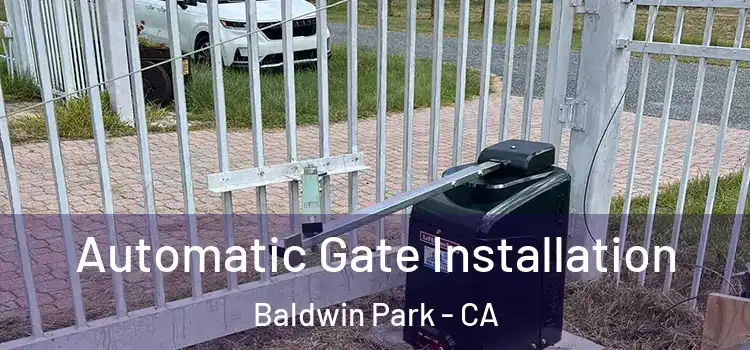 Automatic Gate Installation Baldwin Park - CA