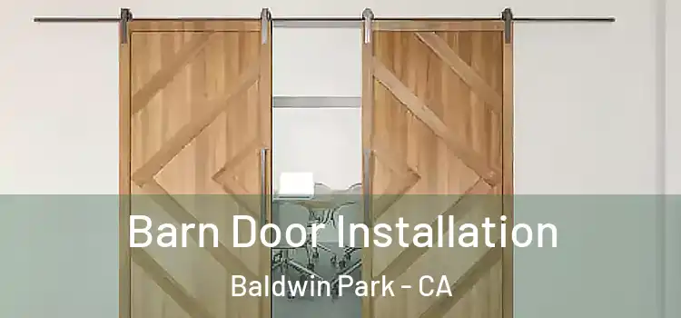 Barn Door Installation Baldwin Park - CA