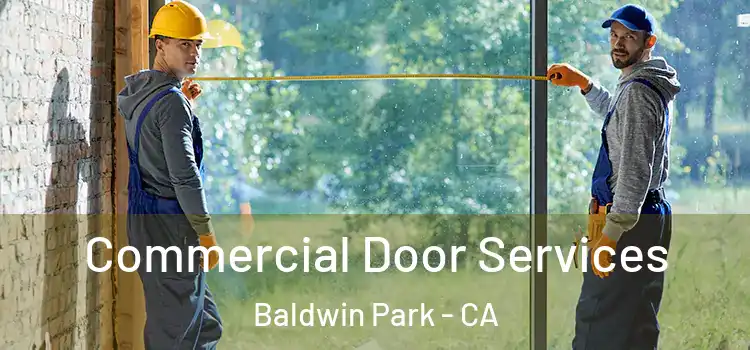 Commercial Door Services Baldwin Park - CA