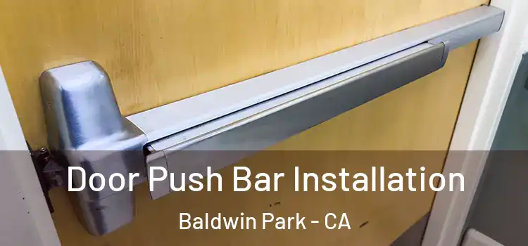 Door Push Bar Installation Baldwin Park - CA