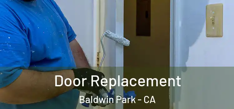  Door Replacement Baldwin Park - CA