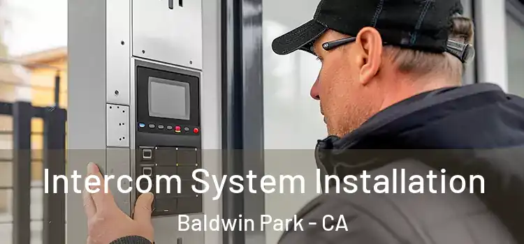Intercom System Installation Baldwin Park - CA