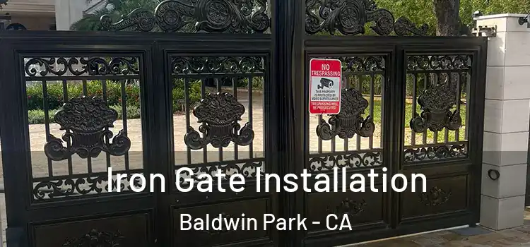 Iron Gate Installation Baldwin Park - CA