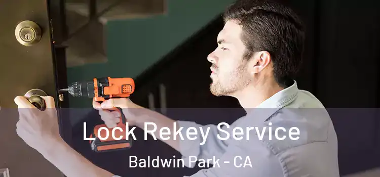Lock Rekey Service Baldwin Park - CA
