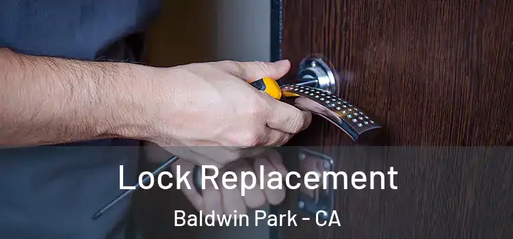 Lock Replacement Baldwin Park - CA